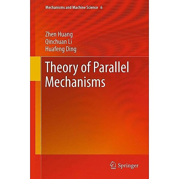 Theory of Parallel Mechanisms, Zhen Huang, Qinchuan Li, Huafeng Ding