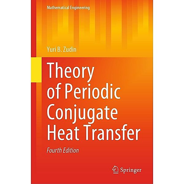 Theory of Periodic Conjugate Heat Transfer / Mathematical Engineering, Yuri B. Zudin