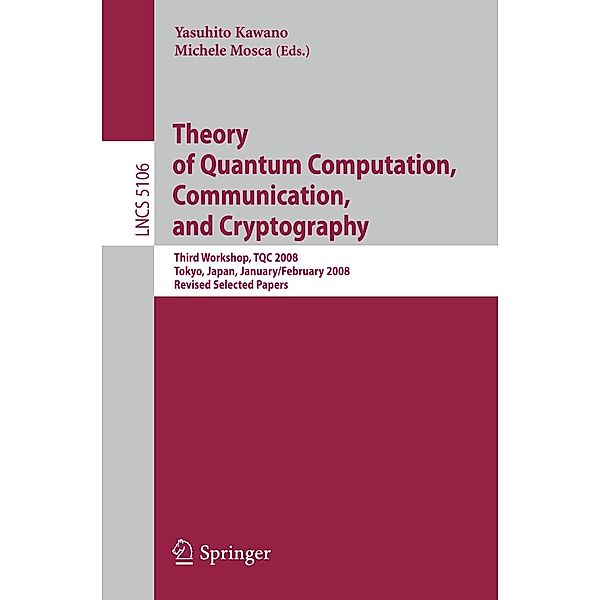 Theory of Quantum Computation, Communication, and Cryptography / Lecture Notes in Computer Science Bd.5106