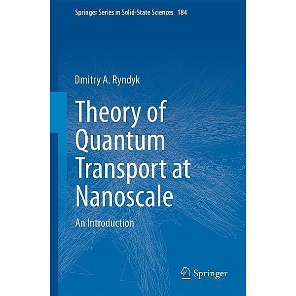 Theory of Quantum Transport at Nanoscale / Springer Series in Solid-State Sciences Bd.184, Dmitry Ryndyk