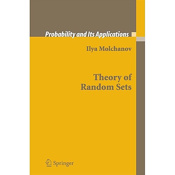 Theory of Random Sets / Probability and Its Applications, Ilya Molchanov