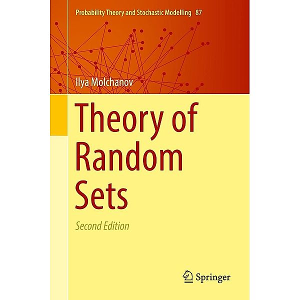 Theory of Random Sets / Probability Theory and Stochastic Modelling Bd.87, Ilya Molchanov