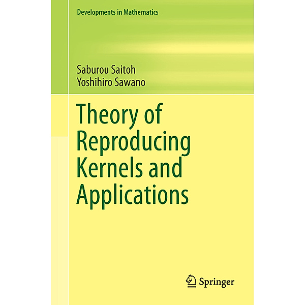 Theory of Reproducing Kernels and Applications, Saburou Saitoh, Yoshihiro Sawano