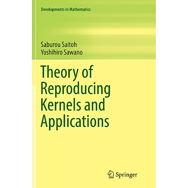 Theory of Reproducing Kernels and Applications, Saburou Saitoh, Yoshihiro Sawano