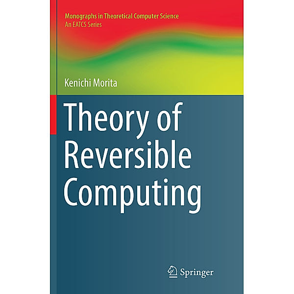 Theory of Reversible Computing, Kenichi Morita