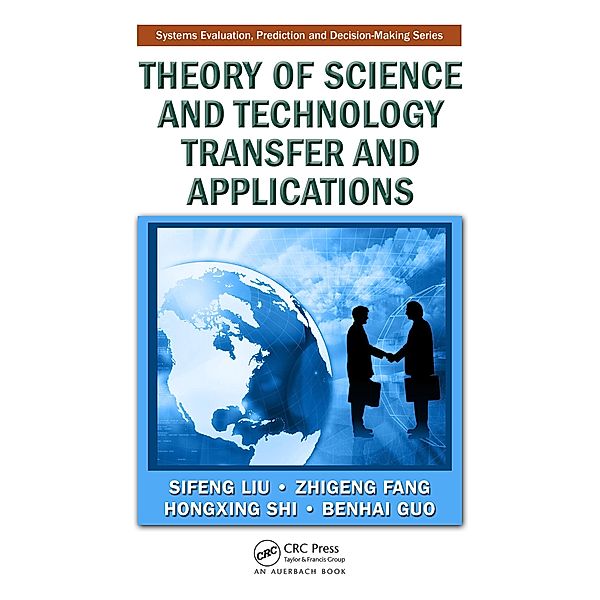 Theory of Science and Technology Transfer and Applications, Sifeng Liu, Zhigeng Fang, Hongxing Shi, Benhai Guo