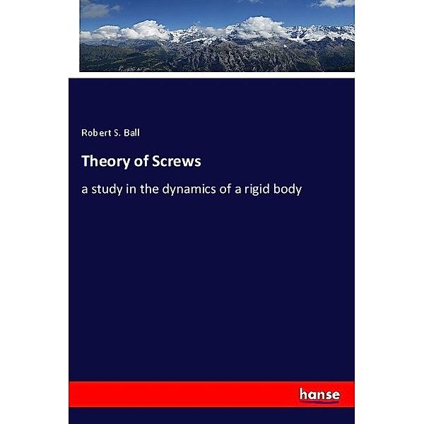 Theory of Screws, Robert S. Ball