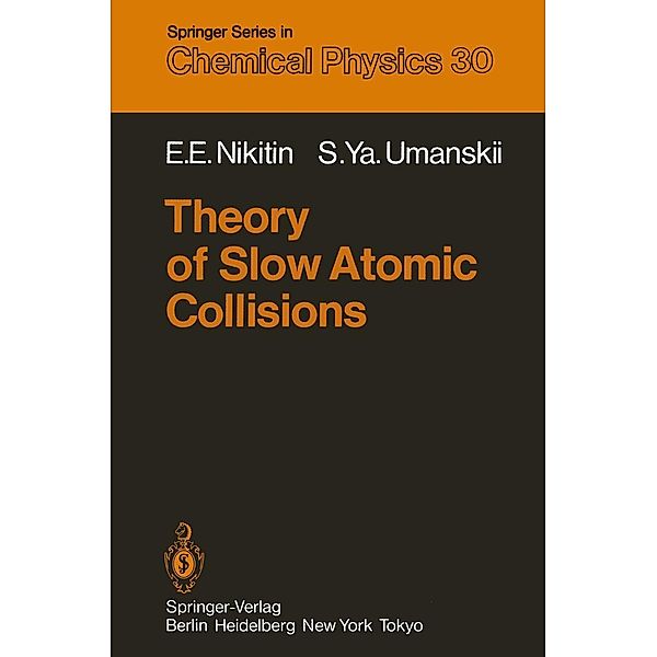 Theory of Slow Atomic Collisions / Springer Series in Chemical Physics Bd.30, E. E. Nikitin, S. Y. Umanskii