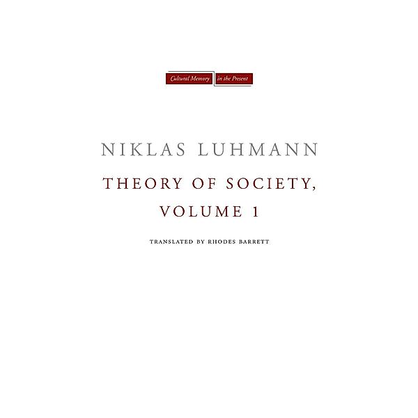 Theory of Society, Volume 1 / Cultural Memory in the Present, Niklas Luhmann