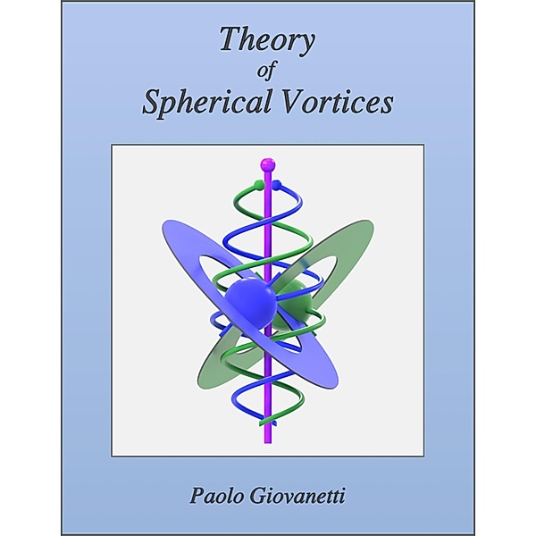 Theory of Spherical Vortices, Paolo Giovanetti