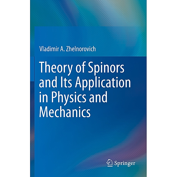 Theory of Spinors and Its Application in Physics and Mechanics, Vladimir A. Zhelnorovich