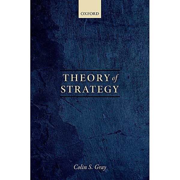 Theory of Strategy, Colin S. Gray
