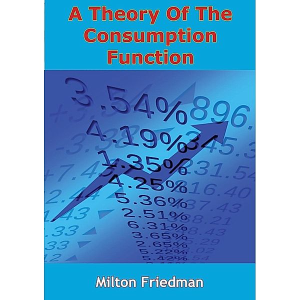 Theory Of The Consumption Function, Milton Friedman