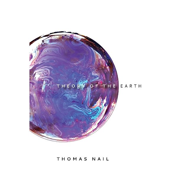 Theory of the Earth, Thomas Nail