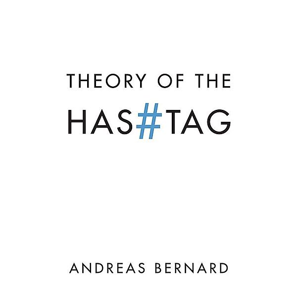 Theory of the Hashtag, Andreas Bernard