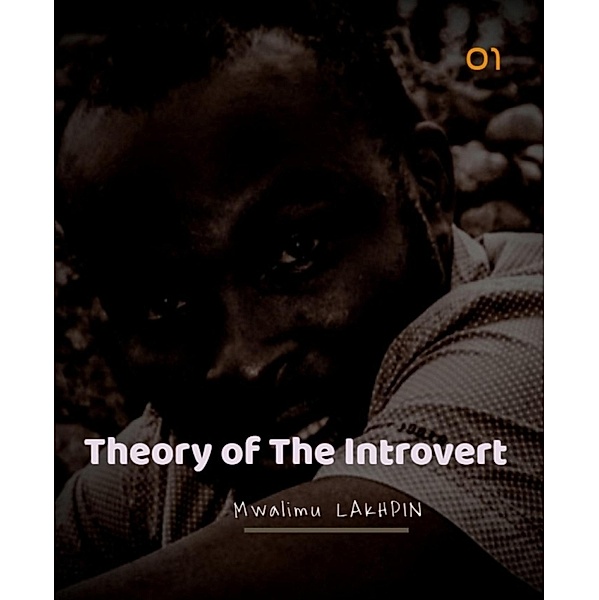 Theory of the Introvert, Mwalimu Lakhpin