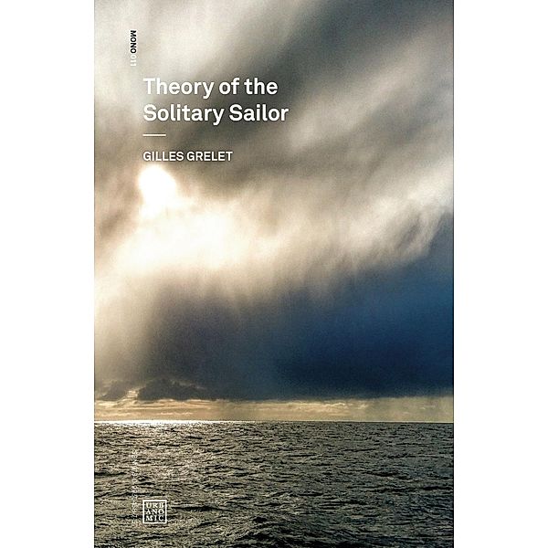 Theory of the Solitary Sailor / Urbanomic / Mono, Gilles Grelet