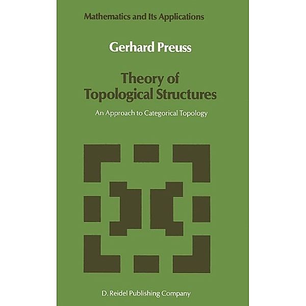 Theory of Topological Structures / Mathematics and Its Applications Bd.39, Gerhard Preuß