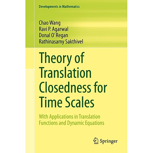 Theory of Translation Closedness for Time Scales / Developments in Mathematics Bd.62, Chao Wang, Ravi P. Agarwal, Donal O' Regan, Rathinasamy Sakthivel