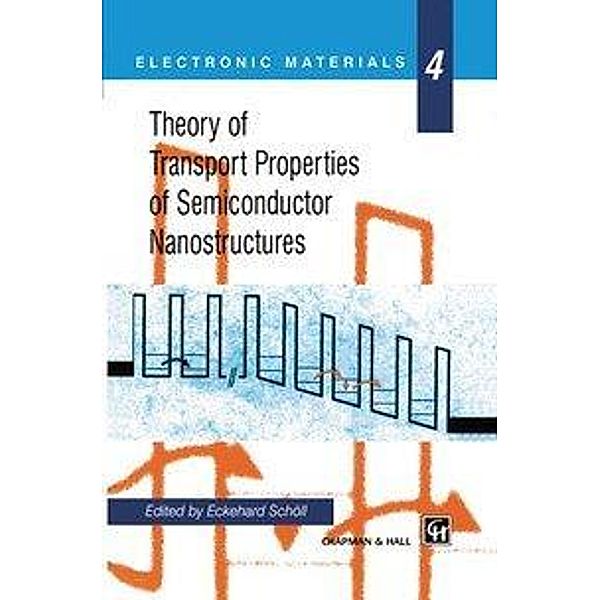 Theory of Transport Properties of Semiconductor Nanostructures / Electronic Materials Series Bd.4