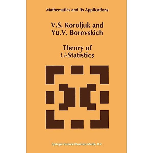 Theory of U-Statistics, Y. V. Borovskich, Vladimir S. Korolyuk