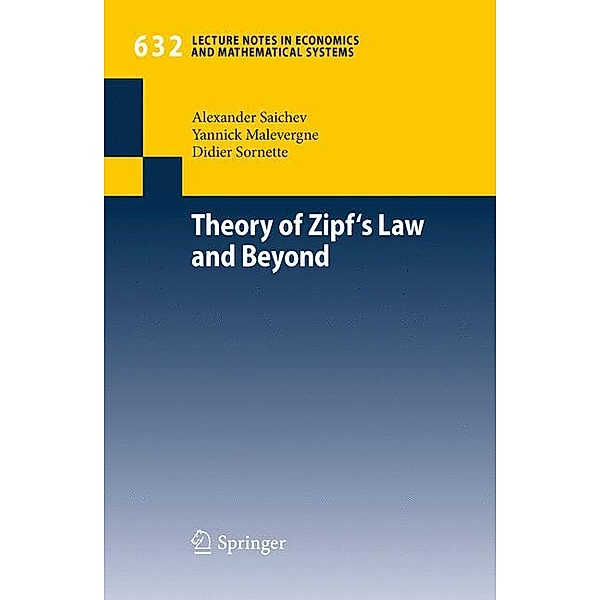 Theory of Zipf's Law and Beyond, Alexander I. Saichev, Yannick Malevergne, Didier Sornette