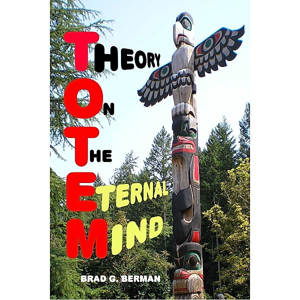 Theory On The Eternal Mind, Brad G. Berman