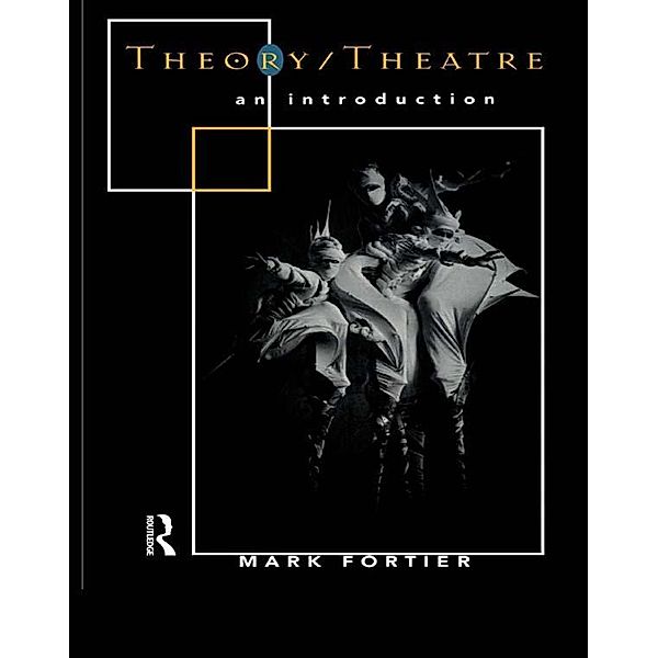 Theory/Theatre: An Introduction, Mark Fortier
