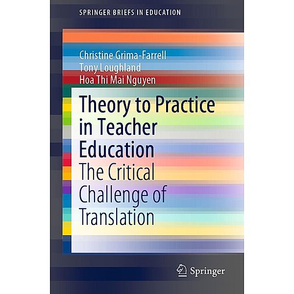Theory to Practice in Teacher Education / SpringerBriefs in Education, Christine Grima-Farrell, Tony Loughland, Hoa Thi Mai Nguyen