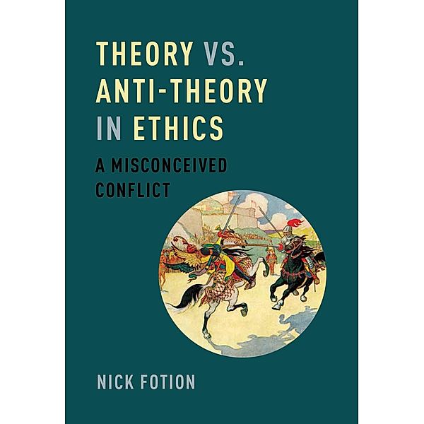 Theory vs. Anti-Theory in Ethics, Nick Fotion