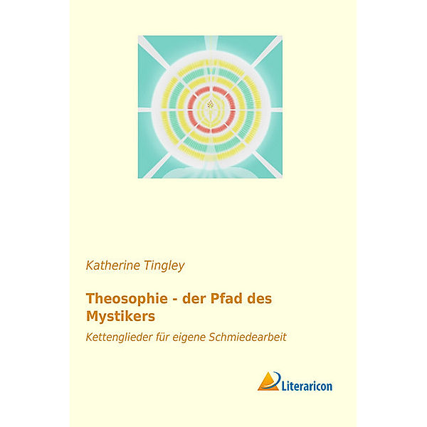 Theosophie - der Pfad des Mystikers, Katherine Tingley