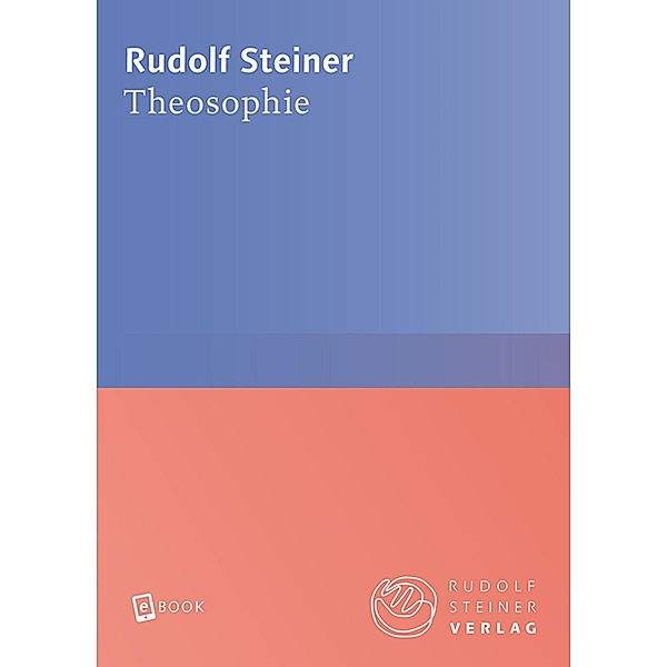 Theosophie / Rudolf Steiner Gesamtausgabe Bd.9, Rudolf Steiner
