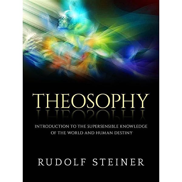 Theosophy (Translated), Rudolf Steiner