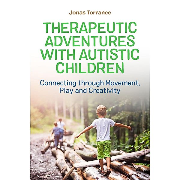 Therapeutic Adventures with Autistic Children, Jonas Torrance