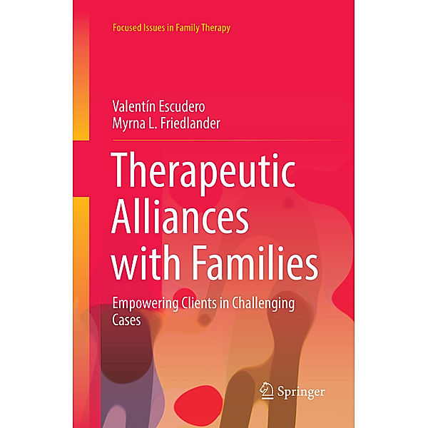 Therapeutic Alliances with Families, Valentín Escudero, Myrna L. Friedlander