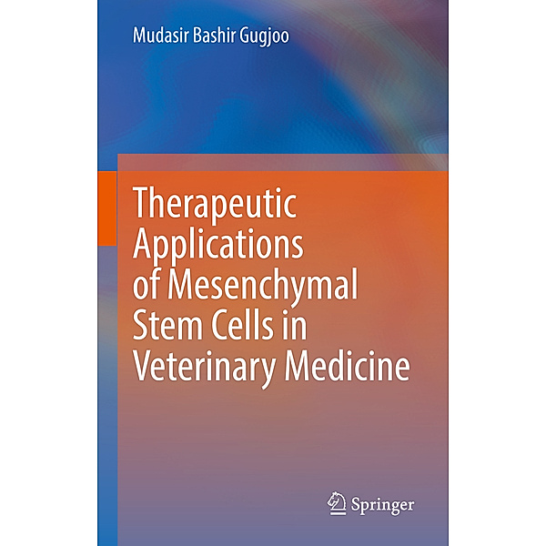 Therapeutic Applications of Mesenchymal Stem Cells in Veterinary Medicine, Mudasir Bashir Gugjoo