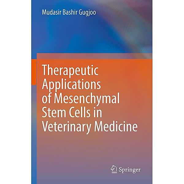 Therapeutic Applications of Mesenchymal Stem Cells in Veterinary Medicine, Mudasir Bashir Gugjoo