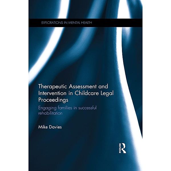 Therapeutic Assessment and Intervention in Childcare Legal Proceedings / Explorations in Mental Health, Mike Davies