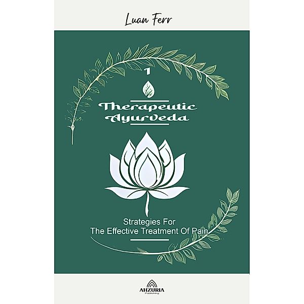 Therapeutic Ayurveda - Strategies for the Effective Treatment of Pain, Luan Ferr