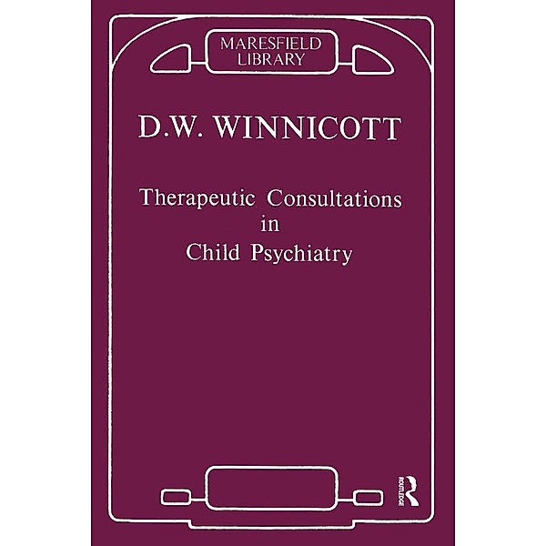 Therapeutic Consultations in Child Psychiatry, Donald W. Winnicott