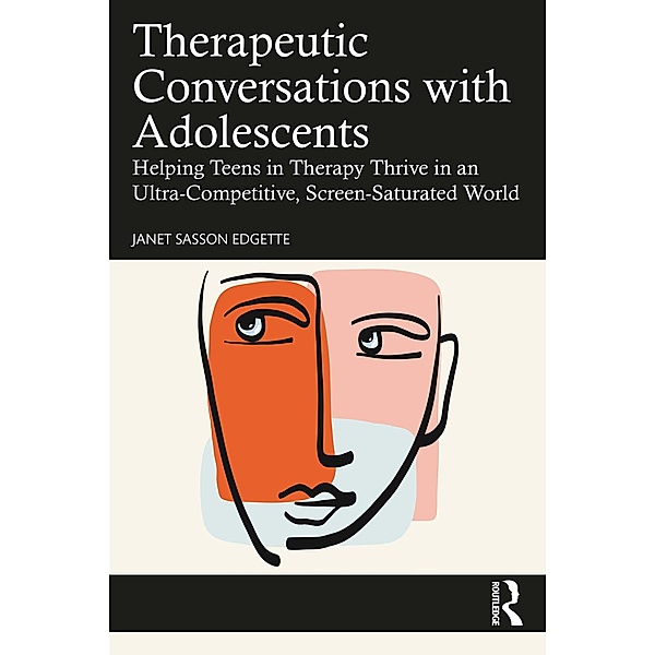 Therapeutic Conversations with Adolescents, Janet Sasson Edgette