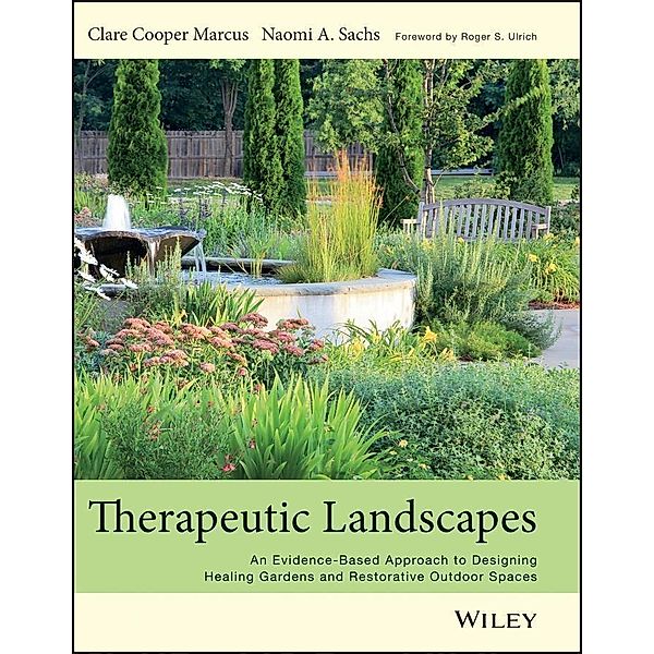 Therapeutic Landscapes, Clare Cooper Marcus, Naomi A Sachs