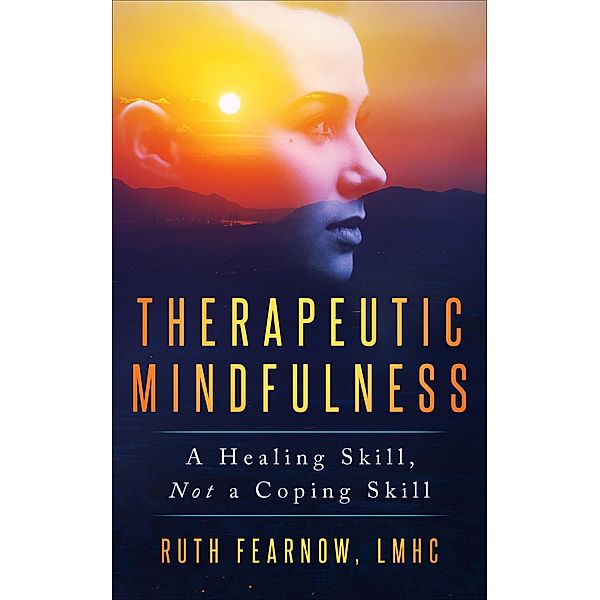 Therapeutic Mindfulness, Ruth Fearnow