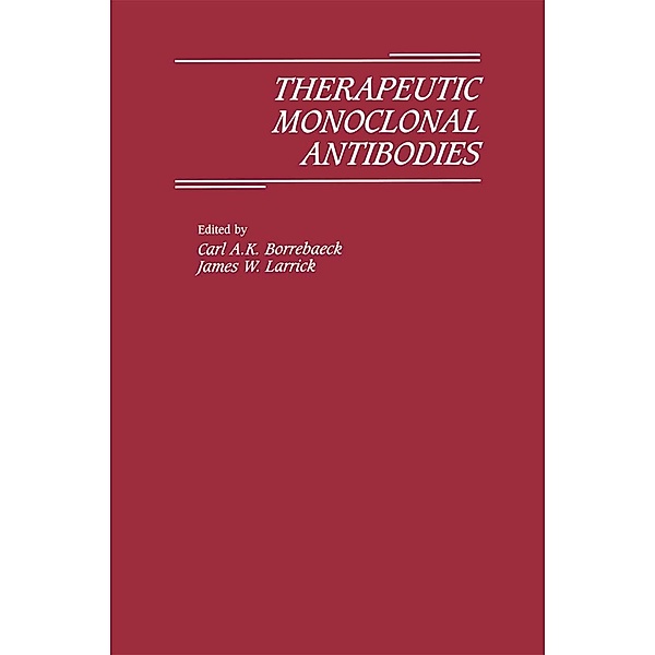 Therapeutic Monoclonal Antibodies, James W. Larrick, C. Borrebaeck