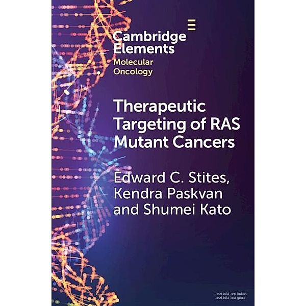 Therapeutic Targeting of RAS Mutant Cancers / Elements in Molecular Oncology, Edward C. Stites