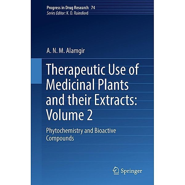 Therapeutic Use of Medicinal Plants and their Extracts: Volume 2 / Progress in Drug Research Bd.74, A. N. M. Alamgir