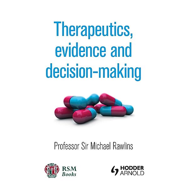 Therapeutics, Evidence and Decision-Making, Michael Rawlins