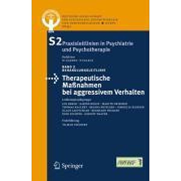 Therapeutische Maßnahmen bei aggressivem Verhalten in der Psychiatrie und Psychotherapie / S2 Praxisleitlinien in Psychiatrie und Psychotherapie Bd.2