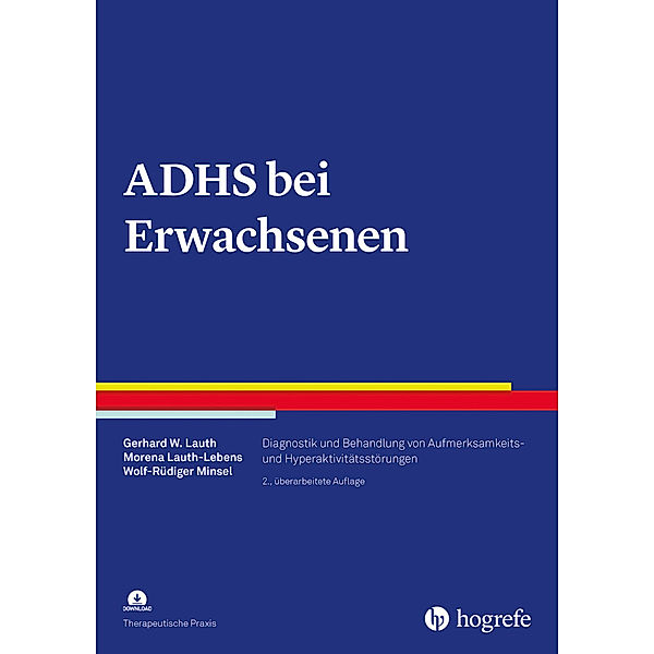 Therapeutische Praxis / ADHS bei Erwachsenen, m. 1 Online-Zugang, Gerhard W. Lauth, Morena Lauth-Lebens, Wolf-Rüdiger Minsel