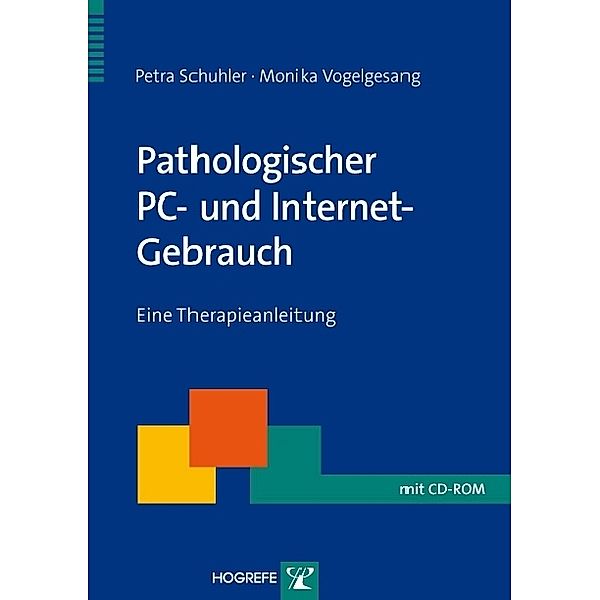 Therapeutische Praxis / Pathologischer PC- und Internet-Gebrauch, m. CD-ROM, Petra Schuhler, Monika Vogelgesang